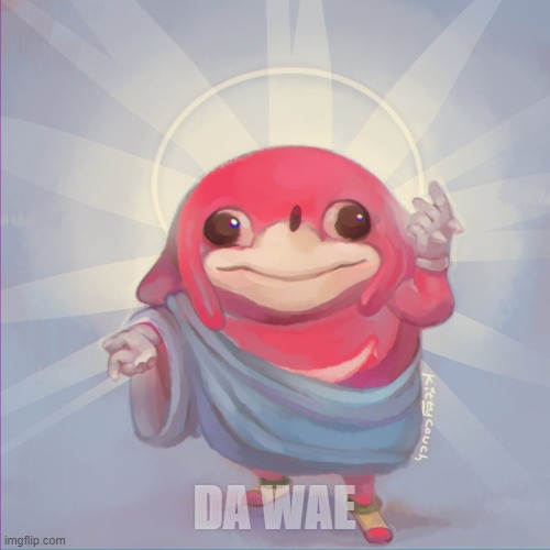 Do you know da wae | DA WAE | image tagged in do you know da wae | made w/ Imgflip meme maker