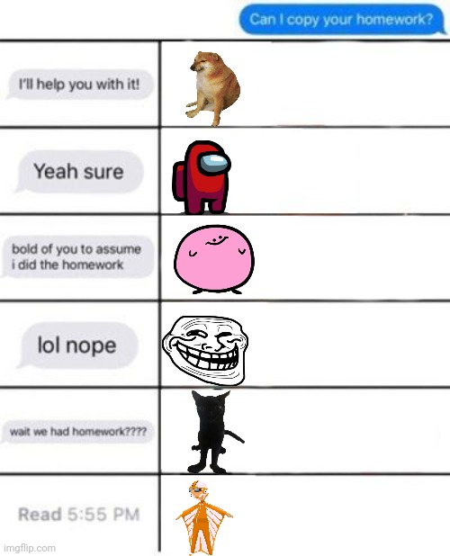 Whatever XD | image tagged in can i copy your homework | made w/ Imgflip meme maker