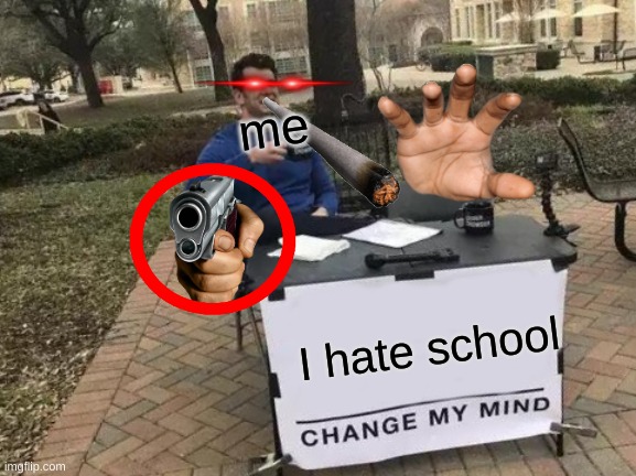 Change my mind - Imgflip