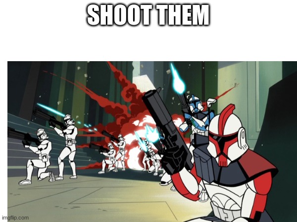 SHOOT THEM | made w/ Imgflip meme maker