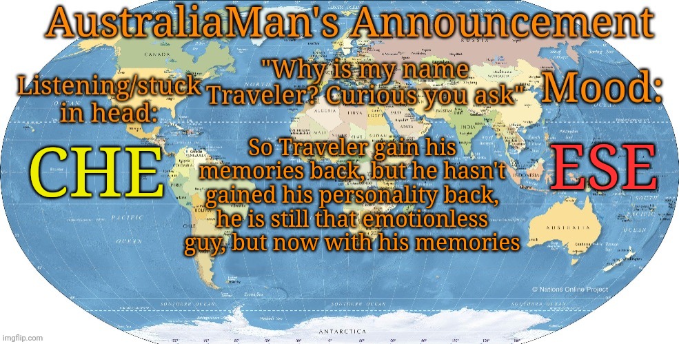 CHEESE | ESE; So Traveler gain his memories back, but he hasn't gained his personality back, he is still that emotionless guy, but now with his memories; CHE | image tagged in australia announcement | made w/ Imgflip meme maker