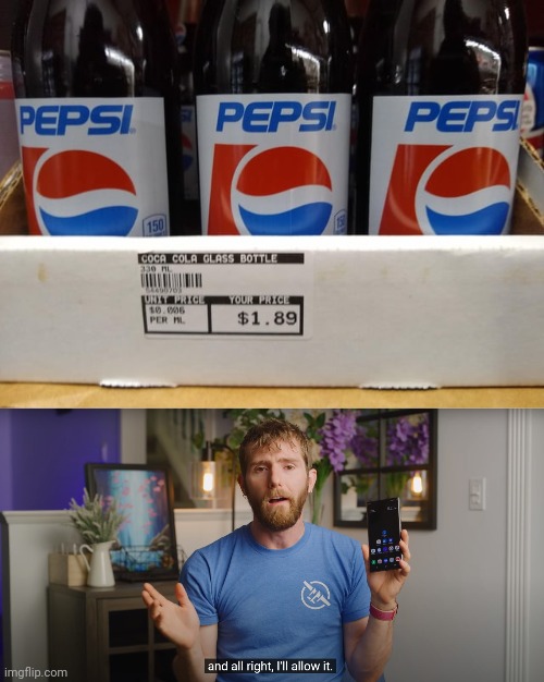 Pepsi | image tagged in linus says i'll alow it,pepsi,coca cola,soda,you had one job,memes | made w/ Imgflip meme maker