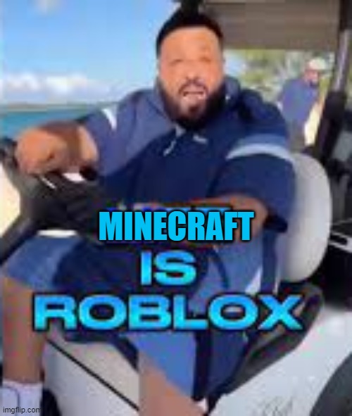Life is Roblox | MINECRAFT | image tagged in life is roblox | made w/ Imgflip meme maker