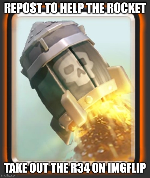 REPOST TO HELP THE ROCKET; TAKE OUT THE R34 ON IMGFLIP | made w/ Imgflip meme maker