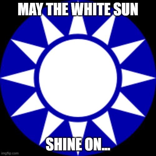 May The White Sun Shine On For Years To Come... | MAY THE WHITE SUN; SHINE ON... | image tagged in truth,honor,love | made w/ Imgflip meme maker
