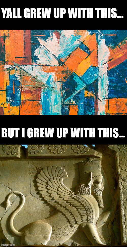 Only 400 B.C. kids will understand | YALL GREW UP WITH THIS... BUT I GREW UP WITH THIS... | image tagged in persia,history,memes | made w/ Imgflip meme maker