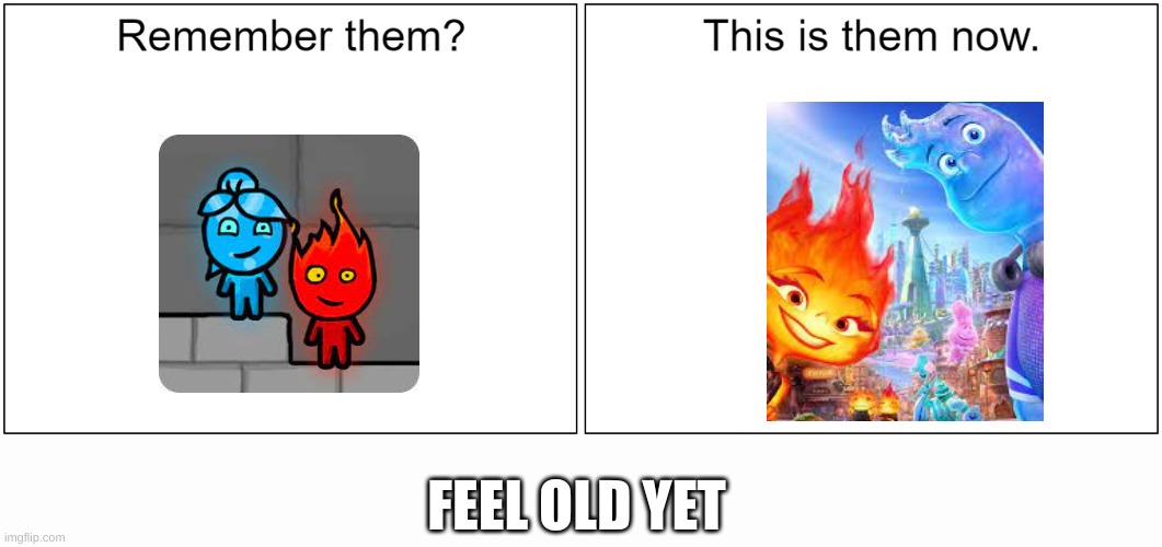 Feel old yet? | FEEL OLD YET | image tagged in feel old yet | made w/ Imgflip meme maker