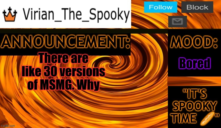 Virian ann temp | Bored; There are like 30 versions of MSMG. Why | image tagged in virian ann temp | made w/ Imgflip meme maker