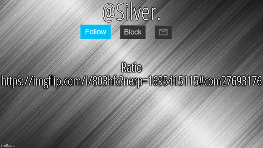Silver Announcement Template 4.0 | Ratio
https://imgflip.com/i/803hfc?nerp=1695415115#com27693176 | image tagged in silver announcement template 4 0 | made w/ Imgflip meme maker