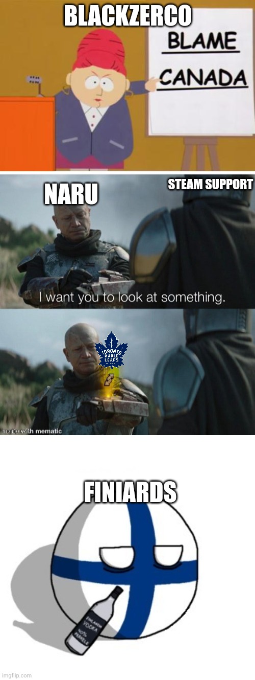 Image tagged in blame canada,i want you to look at something no u,finlandball drinking