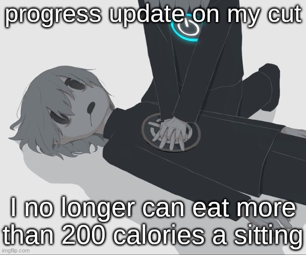 Avogado6 depression | progress update on my cut; I no longer can eat more than 200 calories a sitting | image tagged in avogado6 depression | made w/ Imgflip meme maker