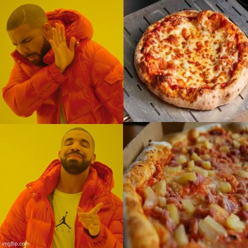 Anyone agree? | image tagged in memes,drake hotline bling,funny,pineapple pizza,pizza,its better | made w/ Imgflip meme maker