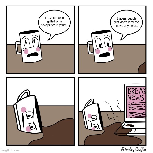 Coffee spill | image tagged in coffee,spill,news,breaking news,comics,comics/cartoons | made w/ Imgflip meme maker