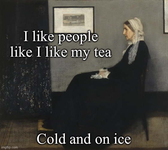 Iced tea | I like people like I like my tea Cold and on ice | image tagged in tea,ice | made w/ Imgflip meme maker