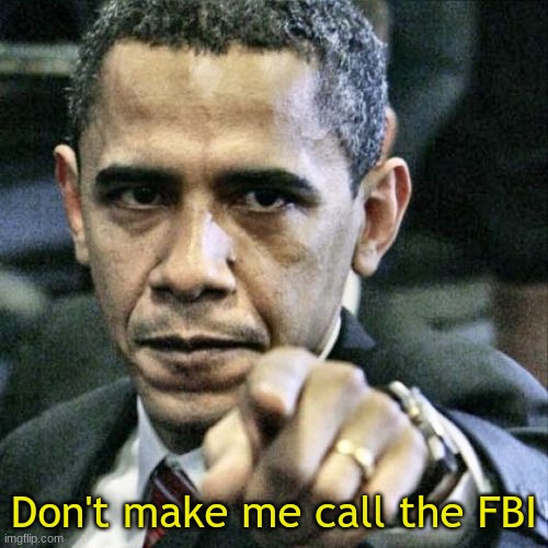 Don't make me call the FBI Blank Meme Template