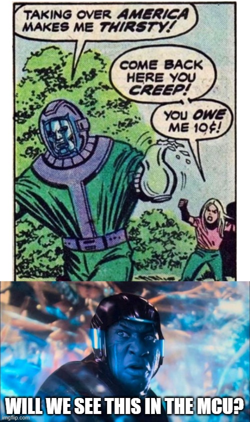 Kang the Thief | WILL WE SEE THIS IN THE MCU? | image tagged in kang the conqueror confused meme | made w/ Imgflip meme maker