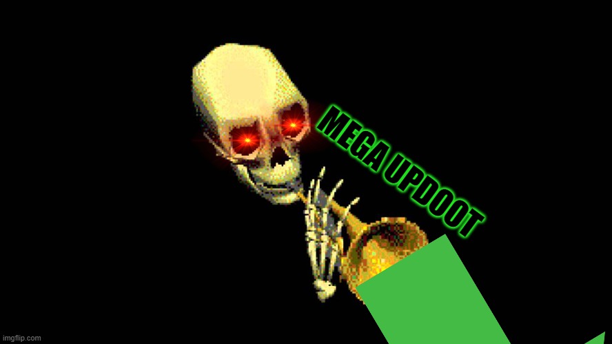 MEGA UPDOOT | MEGA UPDOOT | image tagged in updoot | made w/ Imgflip meme maker