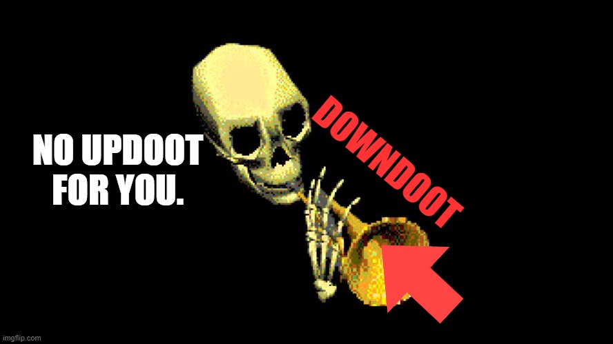 use this for a post you very heavily dislike. | NO UPDOOT FOR YOU. DOWNDOOT | image tagged in updoot | made w/ Imgflip meme maker