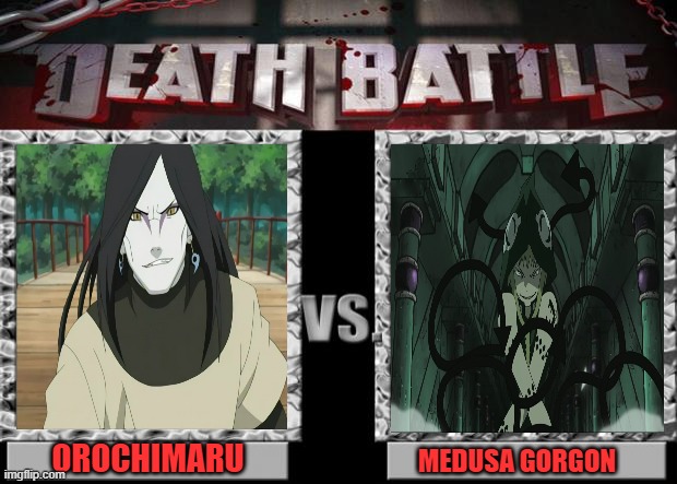 death battle | OROCHIMARU; MEDUSA GORGON | image tagged in death battle,naruto,soul eater,orochimaru,medusa,snakes | made w/ Imgflip meme maker