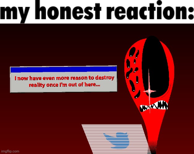image tagged in my honest reaction,fatal error disappointed | made w/ Imgflip meme maker