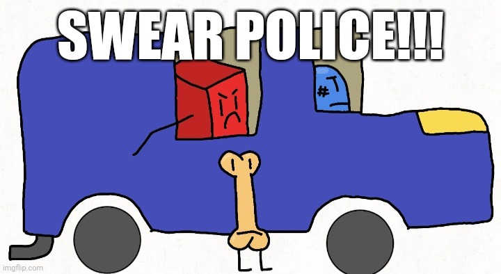 SWEAR POLICE!!! | made w/ Imgflip meme maker