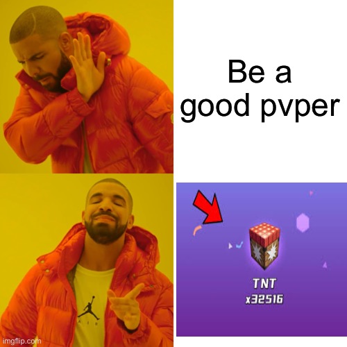 A | Be a good pvper | image tagged in memes,drake hotline bling | made w/ Imgflip meme maker