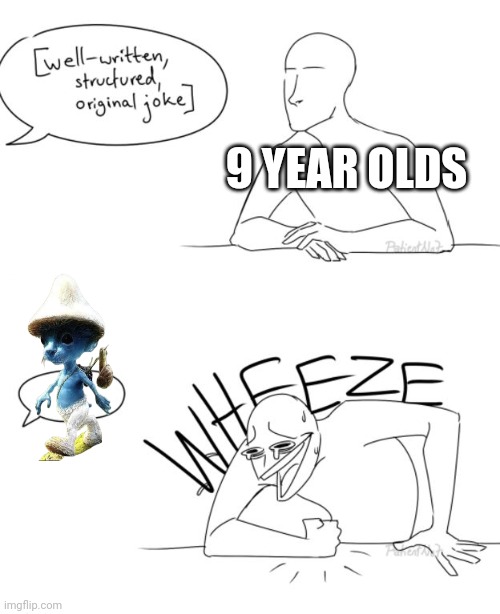 We live we love we lie | 9 YEAR OLDS | image tagged in wheeze | made w/ Imgflip meme maker