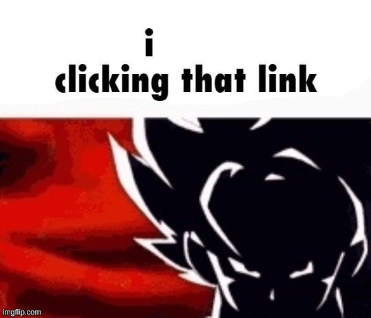 i aint clicking that link | image tagged in i aint clicking that link | made w/ Imgflip meme maker
