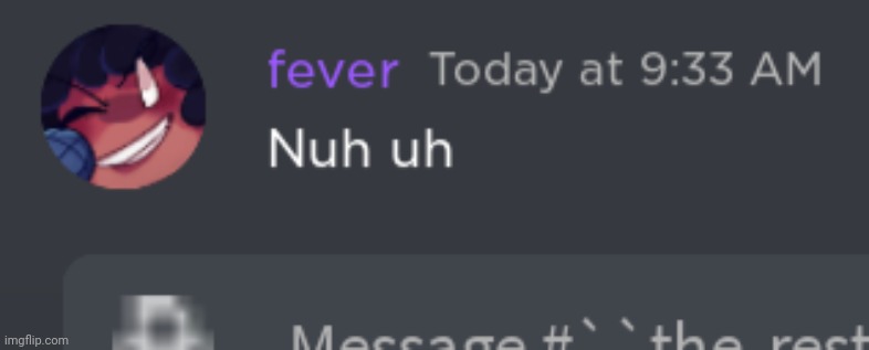 Fever "nuh uh" | image tagged in fever nuh uh | made w/ Imgflip meme maker