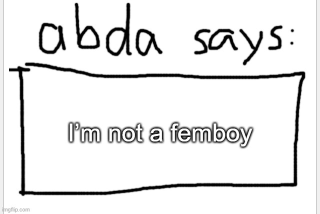 but | I’m not a femboy | image tagged in anotherbadlydrawnaxolotl s announcement temp | made w/ Imgflip meme maker