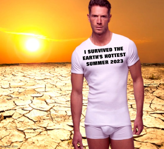 image tagged in summer,heatwave,climate change,t shirt,heat,hot weather | made w/ Imgflip meme maker