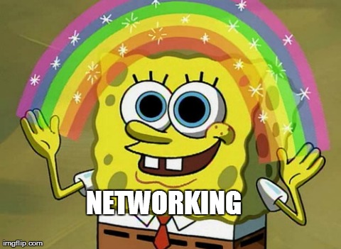 Helped my friend get work. | NETWORKING | image tagged in memes,imagination spongebob | made w/ Imgflip meme maker