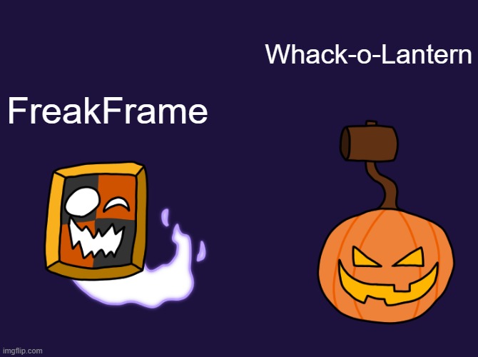 some spooky enemies i drew for chapter 5 of my deltarune inspired rpg | Whack-o-Lantern; FreakFrame | made w/ Imgflip meme maker