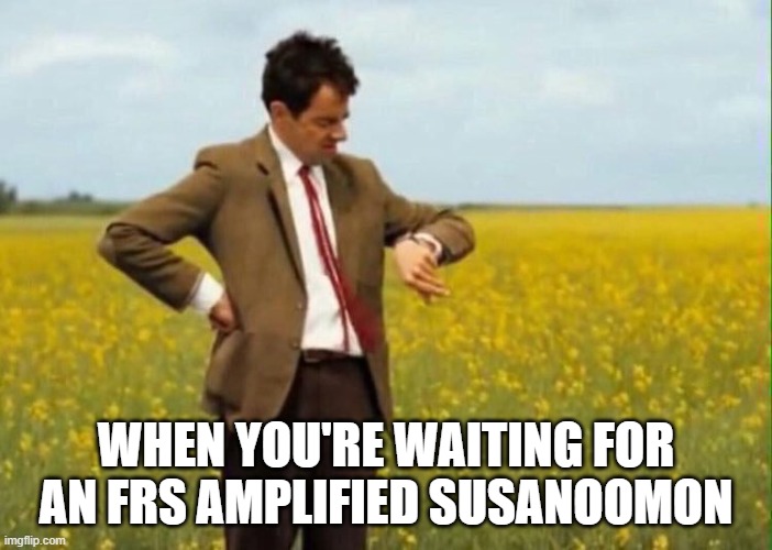 mr bean waiting | WHEN YOU'RE WAITING FOR AN FRS AMPLIFIED SUSANOOMON | image tagged in mr bean waiting | made w/ Imgflip meme maker