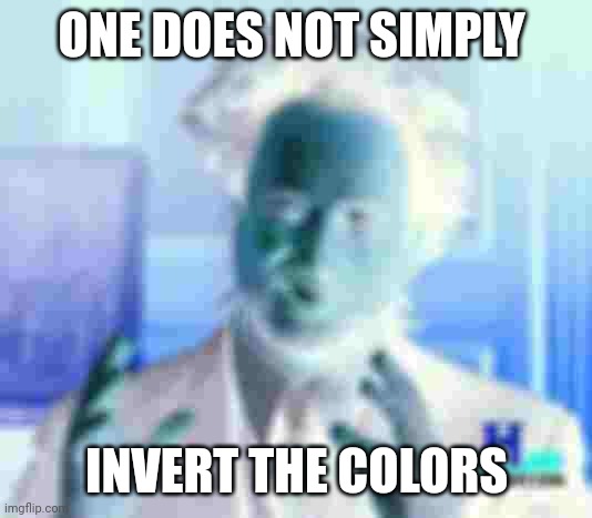 Ancient Aliens | ONE DOES NOT SIMPLY; INVERT THE COLORS | image tagged in memes,ancient aliens | made w/ Imgflip meme maker