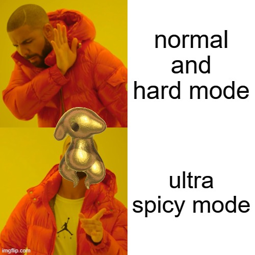Drake Hotline Bling Meme | normal and hard mode; ultra spicy mode | image tagged in memes,drake hotline bling,pikmin | made w/ Imgflip meme maker
