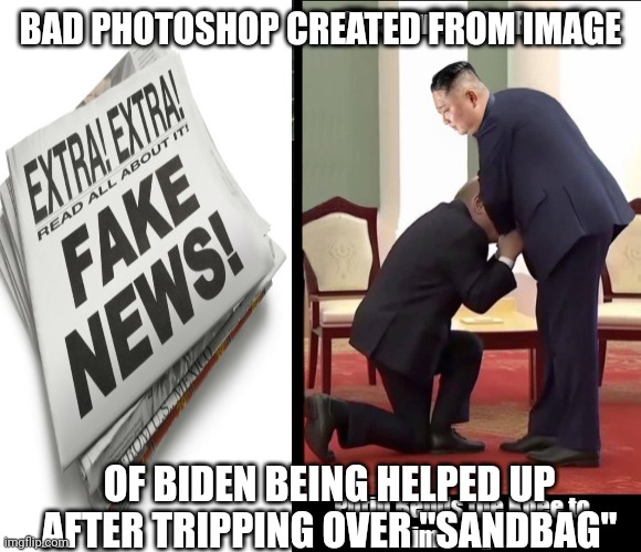 Comments ENABLED ! | BAD PHOTOSHOP CREATED FROM IMAGE; OF BIDEN BEING HELPED UP AFTER TRIPPING OVER "SANDBAG" | made w/ Imgflip meme maker