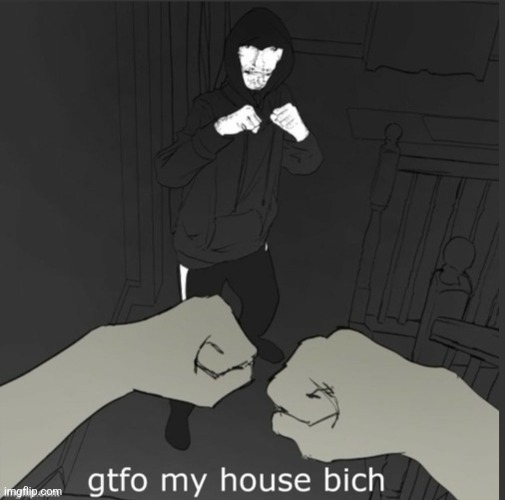 Get Out Of My House Intruder Blank Meme Template