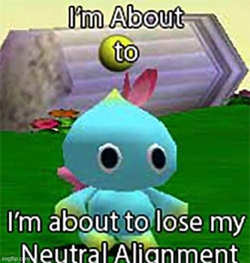 chao im about to lose my neutral alignment | image tagged in chao im about to lose my neutral alignment | made w/ Imgflip meme maker