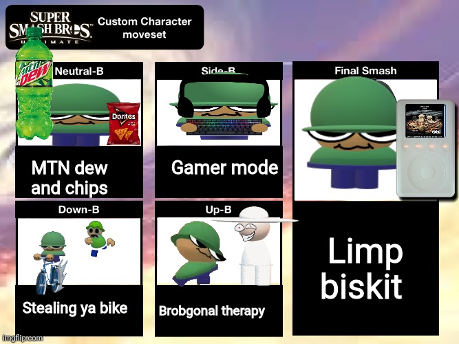 Super Smash Bros Ultimate Custom Character Moveset | Gamer mode; MTN dew and chips; Limp biskit; Stealing ya bike; Brobgonal therapy | image tagged in super smash bros ultimate custom character moveset | made w/ Imgflip meme maker