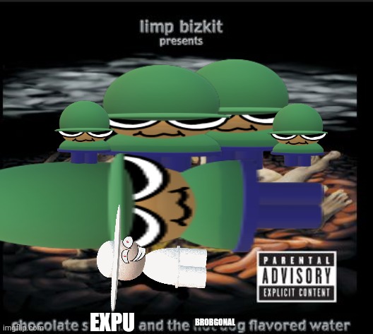 EXPU; BROBGONAL | made w/ Imgflip meme maker