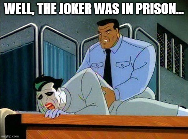 Joker Poker | WELL, THE JOKER WAS IN PRISON... | image tagged in classic cartoons,joker | made w/ Imgflip meme maker