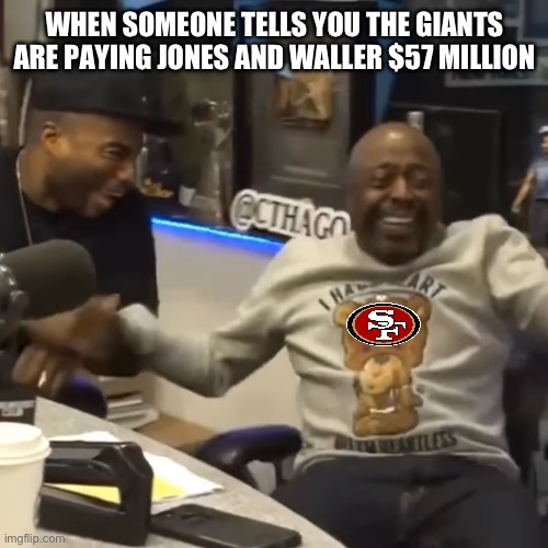 NY Giants are a joke | WHEN SOMEONE TELLS YOU THE GIANTS ARE PAYING JONES AND WALLER $57 MILLION | image tagged in ny giants,giants,nfl,nfl memes,nfl football | made w/ Imgflip meme maker