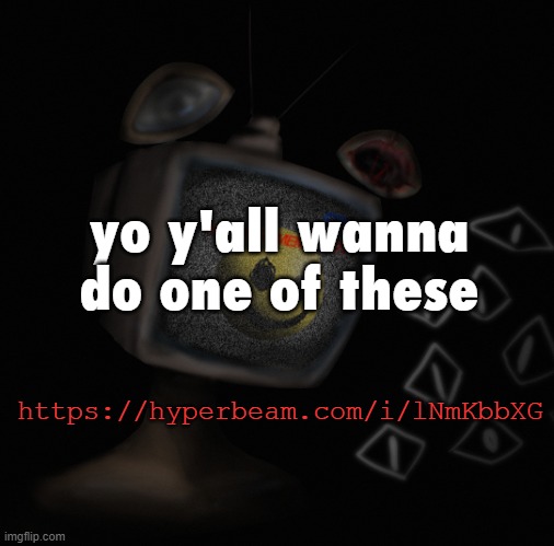 https://hyperbeam.com/i/lNmKbbXG | yo y'all wanna do one of these; https://hyperbeam.com/i/lNmKbbXG | image tagged in uhh weird core temp thingy | made w/ Imgflip meme maker