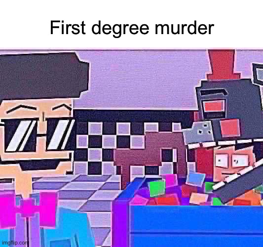 First degree murder: FNAF edition | First degree murder | image tagged in fnaf | made w/ Imgflip meme maker