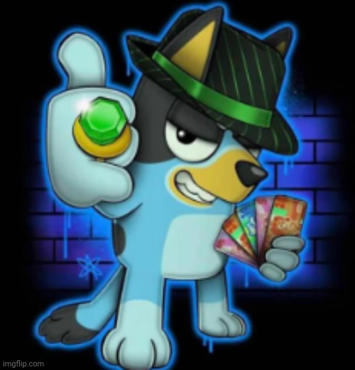 gangsta bluey | NO | image tagged in gangsta bluey | made w/ Imgflip meme maker