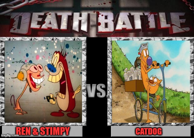 death battle | REN & STIMPY; CATDOG | image tagged in death battle,nickelodeon,catdog,cartoon,ren,stimpy | made w/ Imgflip meme maker