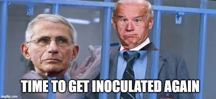 Coronavirus Bout to Get Hot Again | TIME TO GET INOCULATED AGAIN | image tagged in politics,fauci,biden,agenda | made w/ Imgflip meme maker