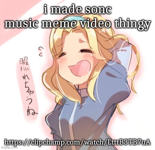 id appreciate if even one person watched it and told me what they think | i made sonc music meme video thingy; https://clipchamp.com/watch/LtttB3TB7uA | image tagged in maria nervous | made w/ Imgflip meme maker