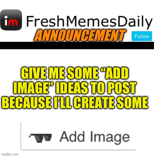 Custom sticker shop | GIVE ME SOME “ADD IMAGE” IDEAS TO POST BECAUSE I’LL CREATE SOME | image tagged in fmd announcement,fresh memes,funny,memes | made w/ Imgflip meme maker